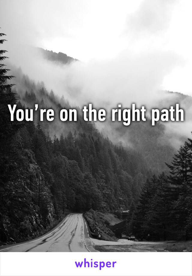 You’re on the right path