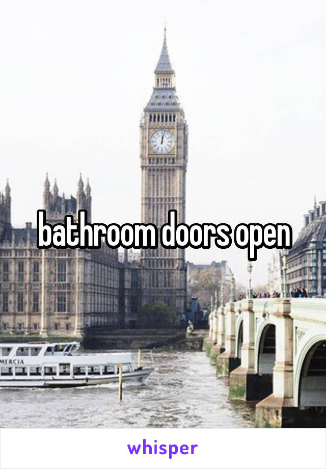 bathroom doors open