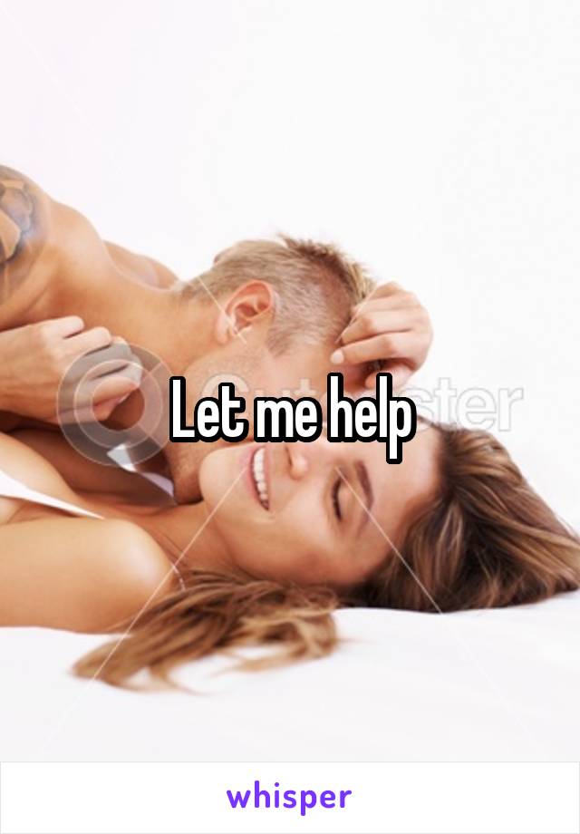 Let me help