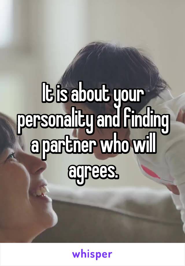 It is about your personality and finding a partner who will agrees.