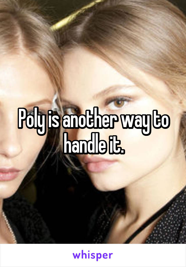 Poly is another way to handle it.