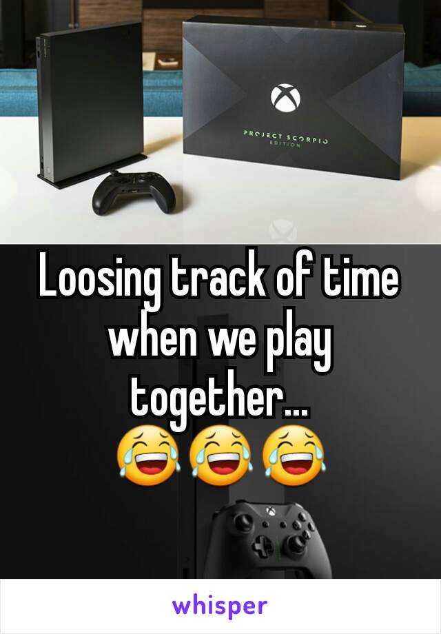 Loosing track of time when we play together...
😂😂😂