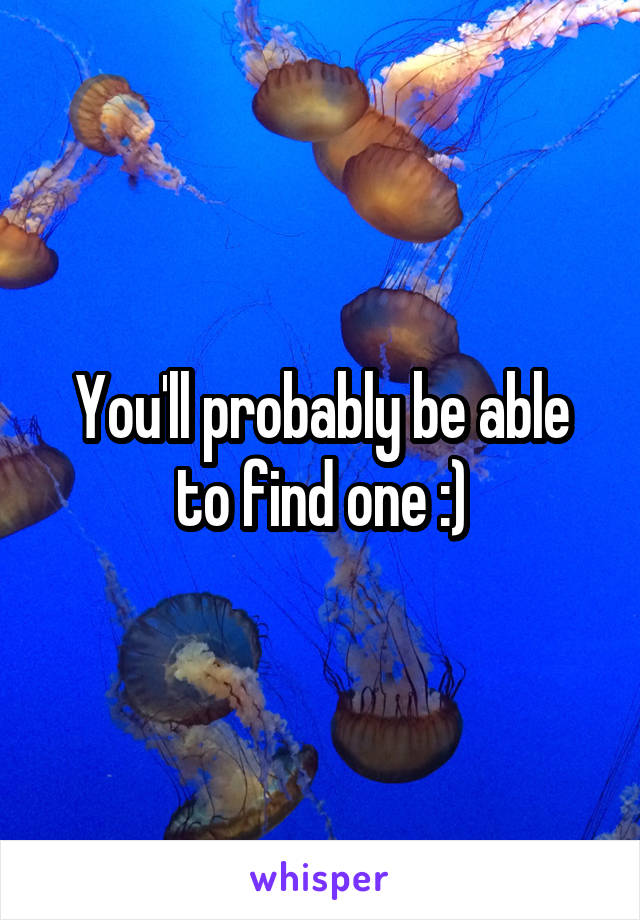 You'll probably be able to find one :)