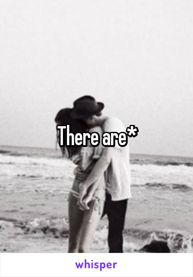 There are*