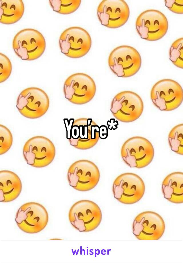 You’re*