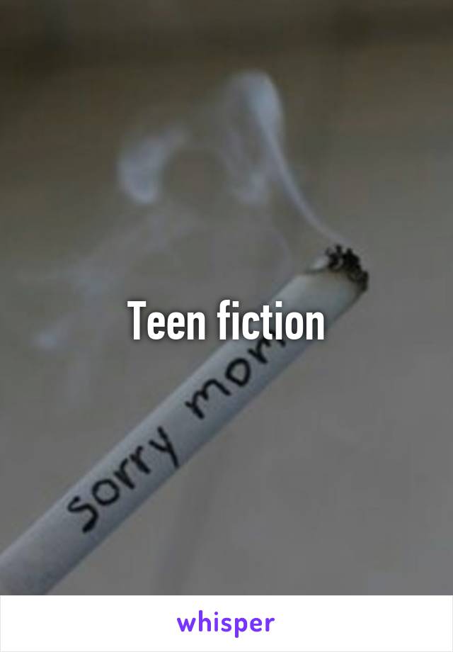 Teen fiction