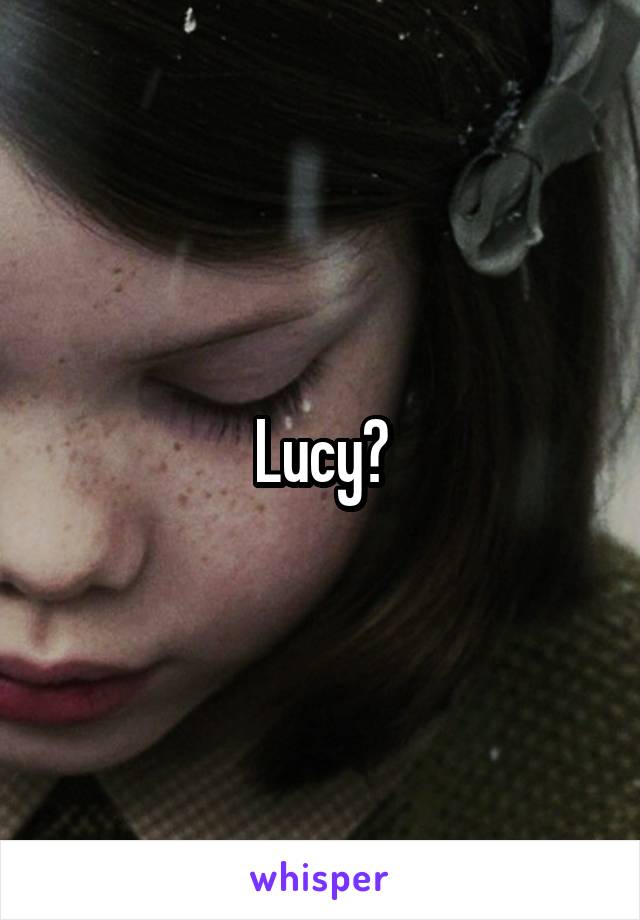 Lucy?