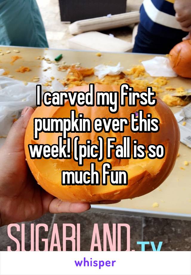 I carved my first pumpkin ever this week! (pic) Fall is so much fun 