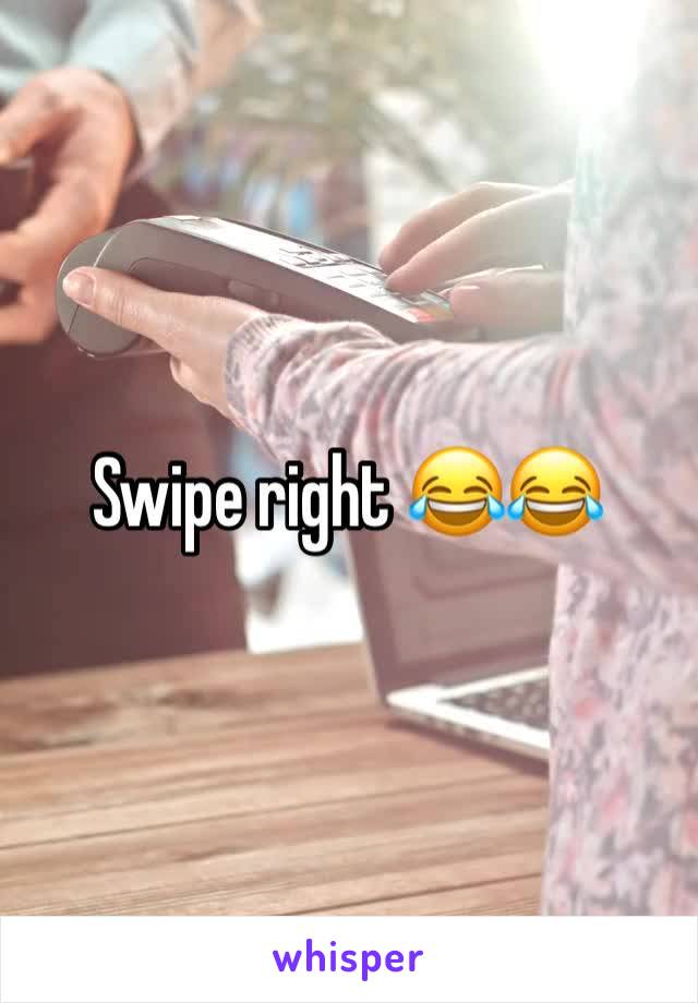 Swipe right 😂😂