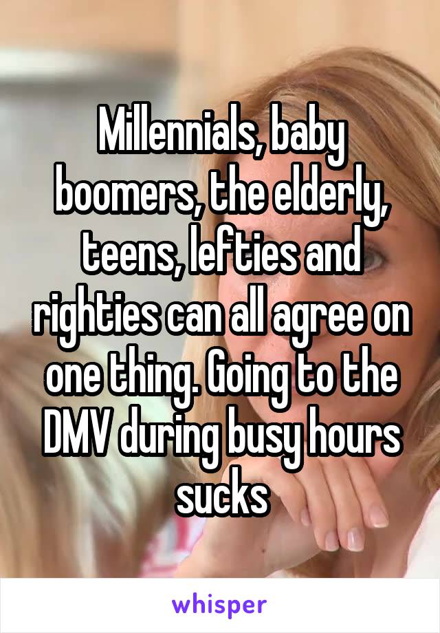 Millennials, baby boomers, the elderly, teens, lefties and righties can all agree on one thing. Going to the DMV during busy hours sucks