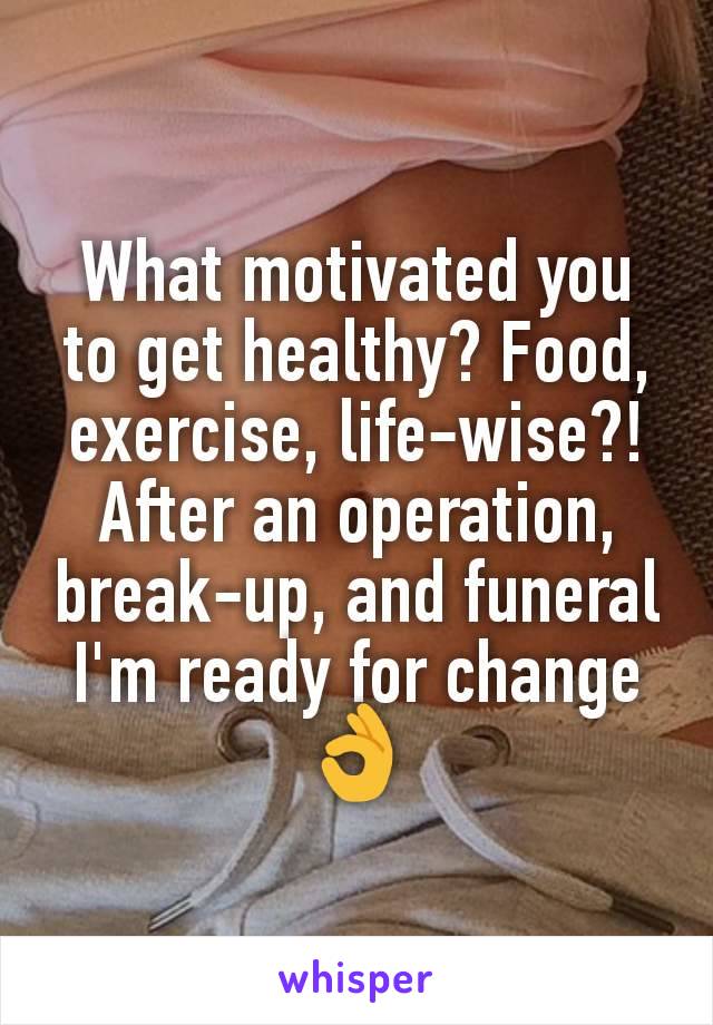 What motivated you to get healthy? Food, exercise, life-wise?!
After an operation, break-up, and funeral I'm ready for change 👌