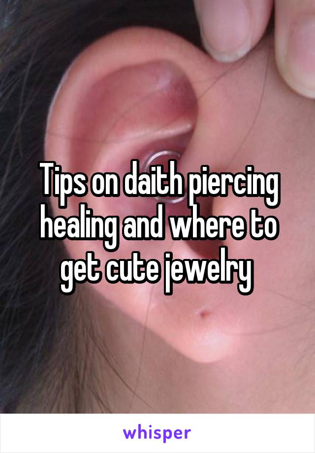 Tips on daith piercing healing and where to get cute jewelry 