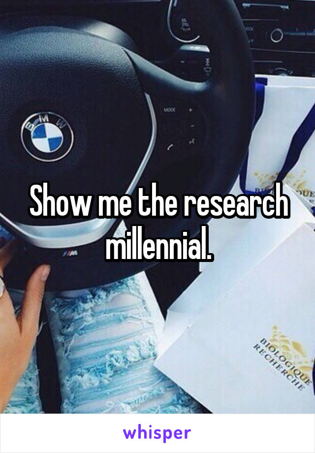 Show me the research millennial.