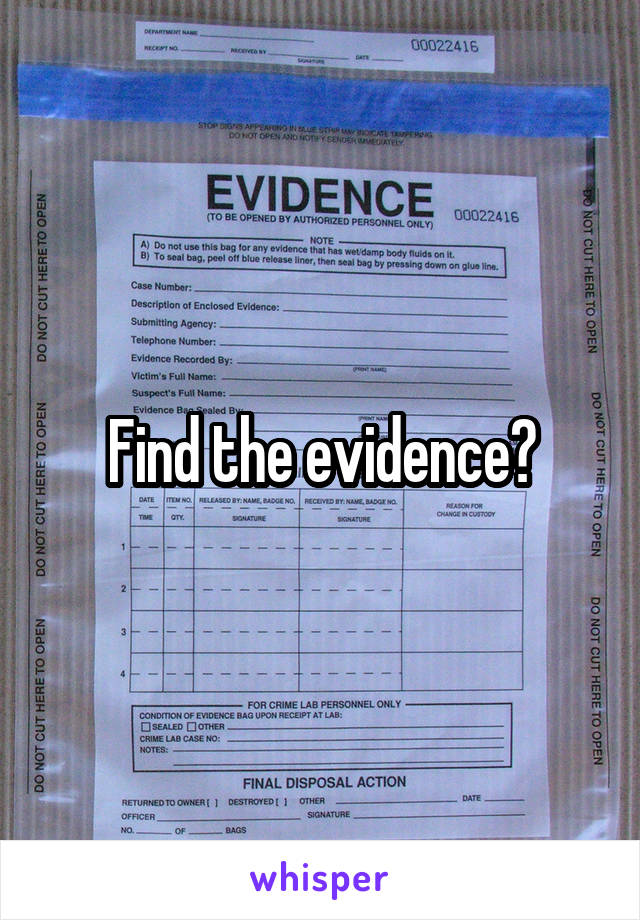 Find the evidence?