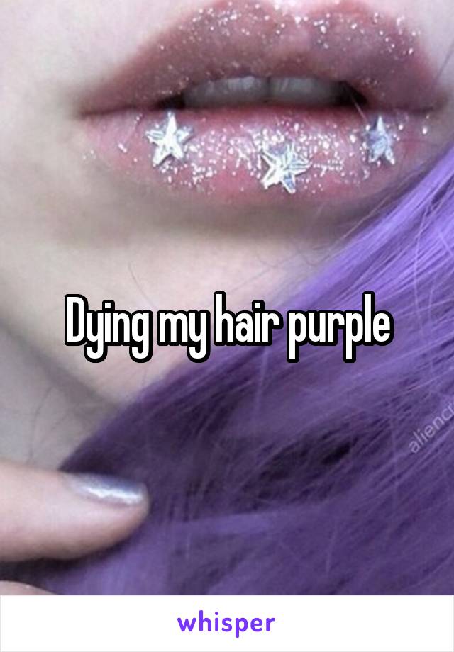Dying my hair purple