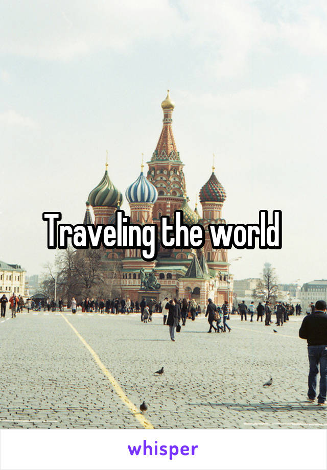 Traveling the world 