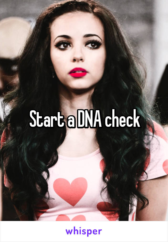 Start a DNA check