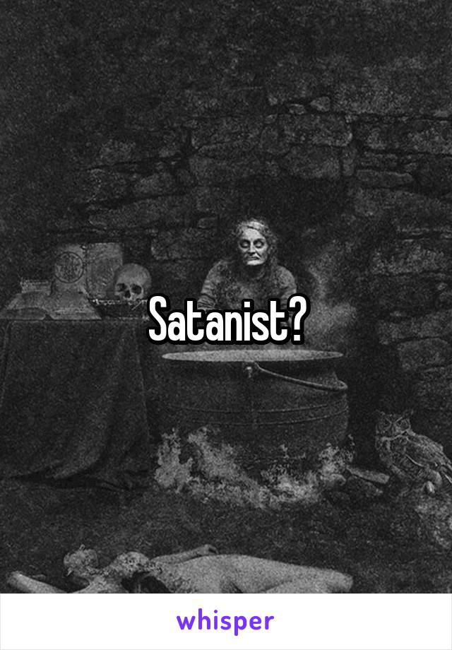 Satanist?