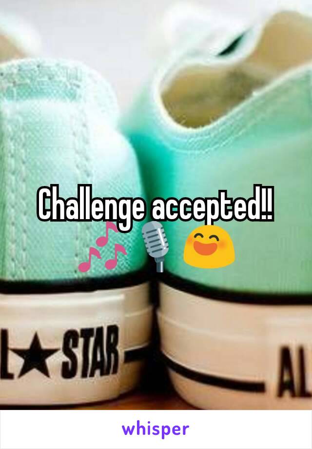 Challenge accepted!! 🎶🎙😄