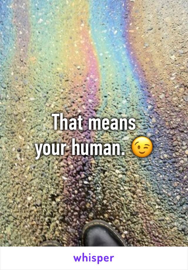 That means your human. 😉