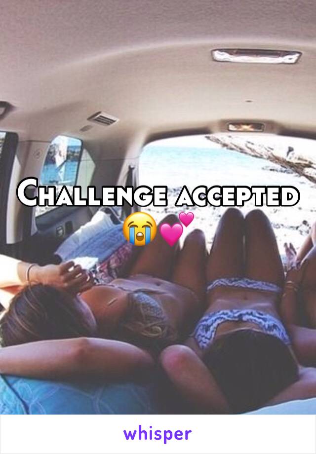 Challenge accepted 😭💕