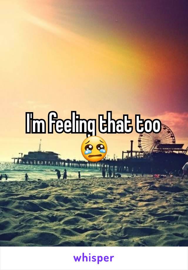 I'm feeling that too 😢