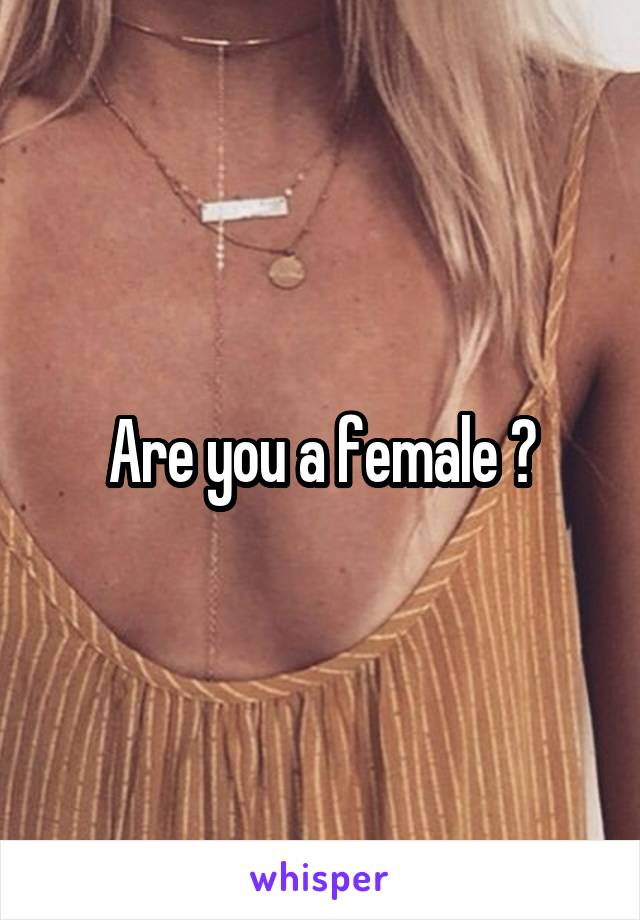 Are you a female ?