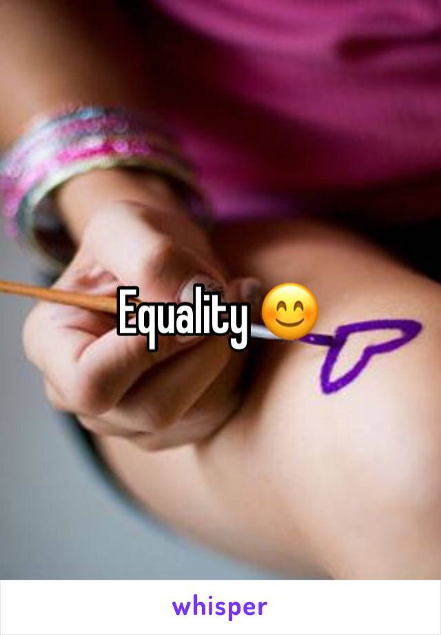 Equality 😊