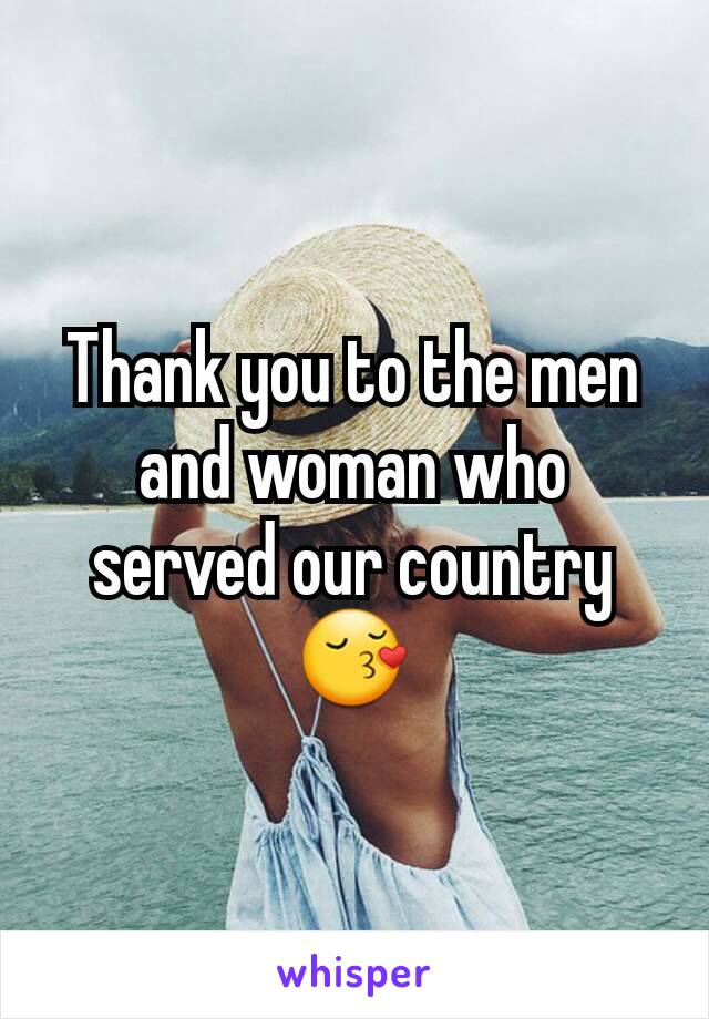 Thank you to the men and woman who served our country 😚