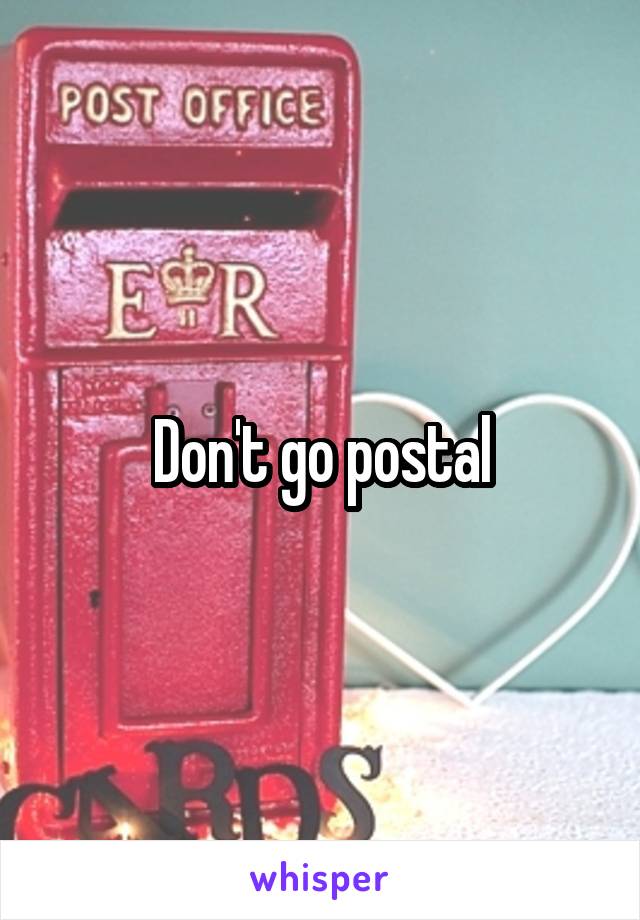 Don't go postal