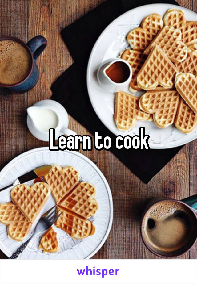 Learn to cook