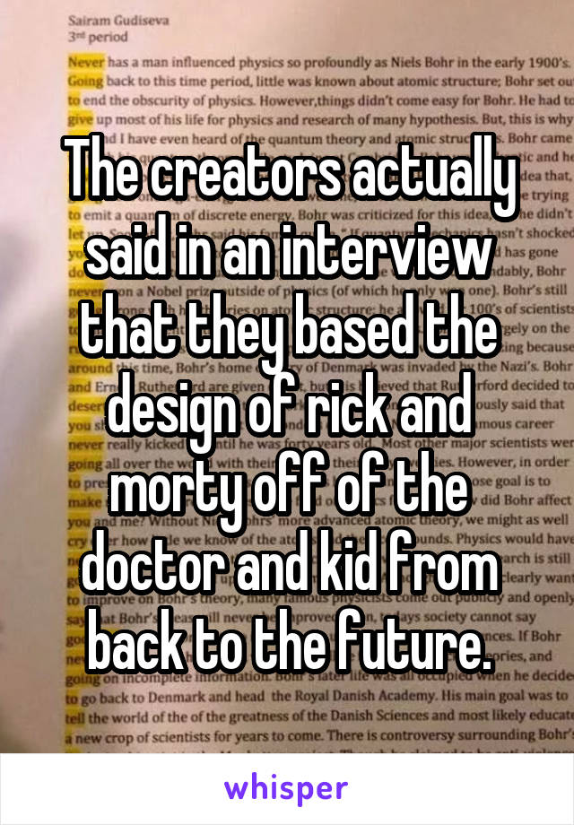 The creators actually said in an interview that they based the design of rick and morty off of the doctor and kid from back to the future.