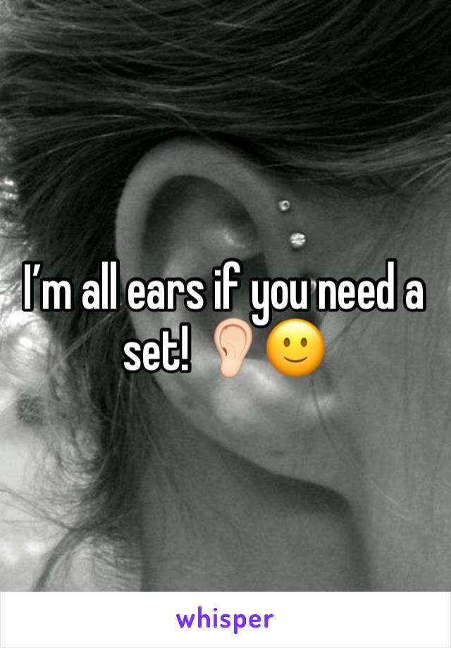 Iâ€™m all ears if you need a set! ðŸ‘‚ðŸ�»ðŸ™‚