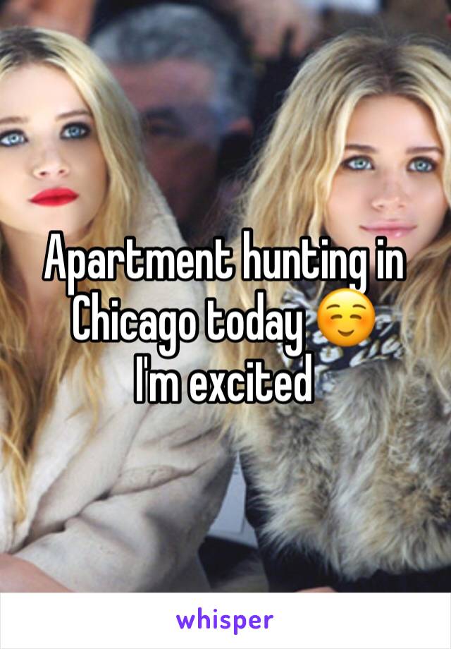 Apartment hunting in Chicago today ☺️
I'm excited