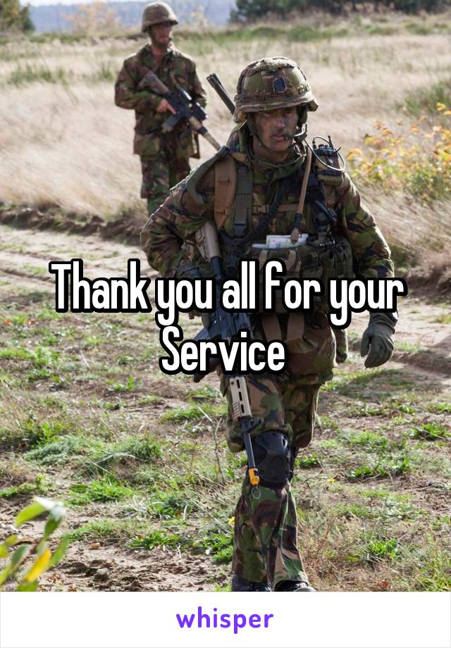 Thank you all for your Service 