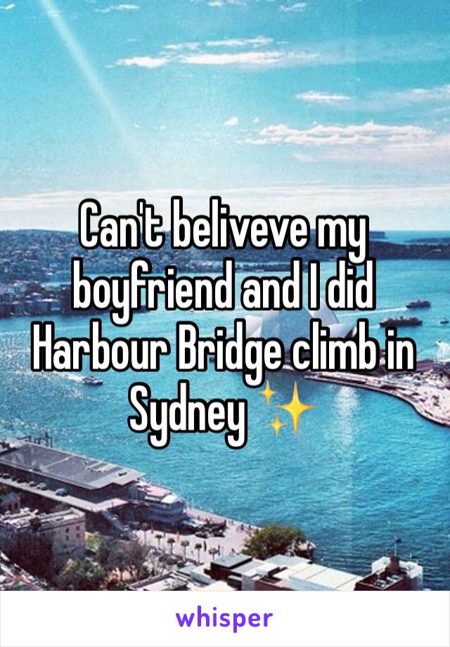 Can't beliveve my boyfriend and I did Harbour Bridge climb in Sydney ✨