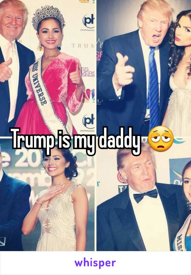 Trump is my daddy 😩 