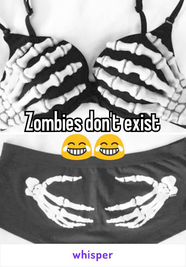 Zombies don't exist 😂😂