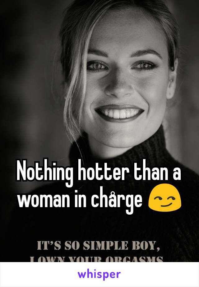 Nothing hotter than a woman in chÃ¥rge ðŸ˜�