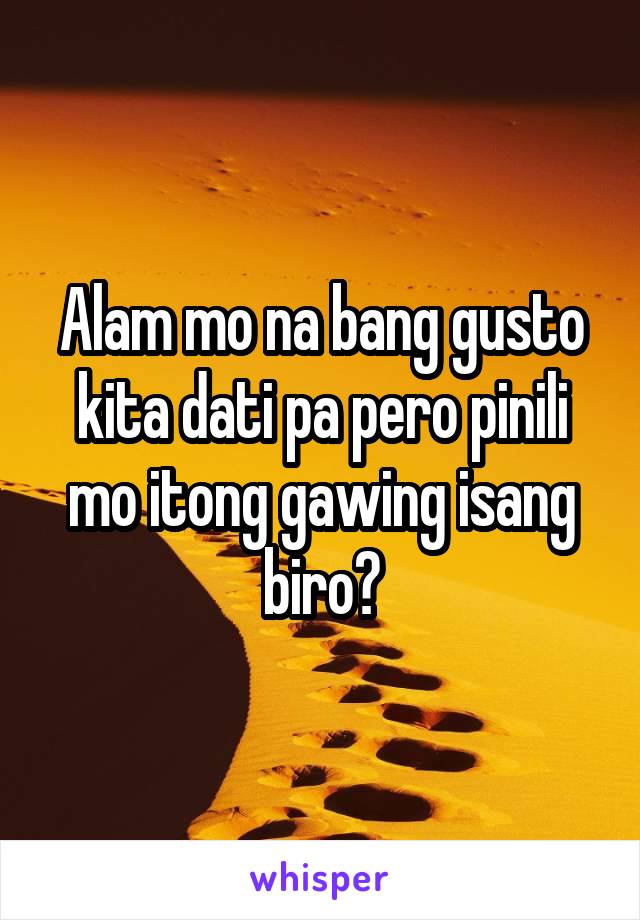 Alam mo na bang gusto kita dati pa pero pinili mo itong gawing isang biro?