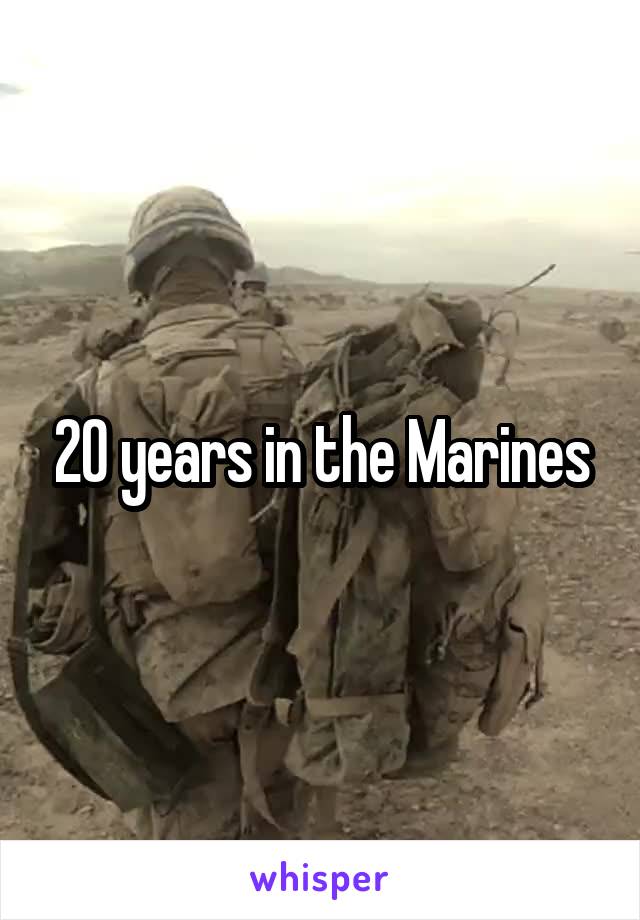 20 years in the Marines