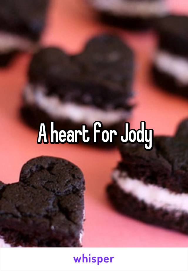 A heart for Jody