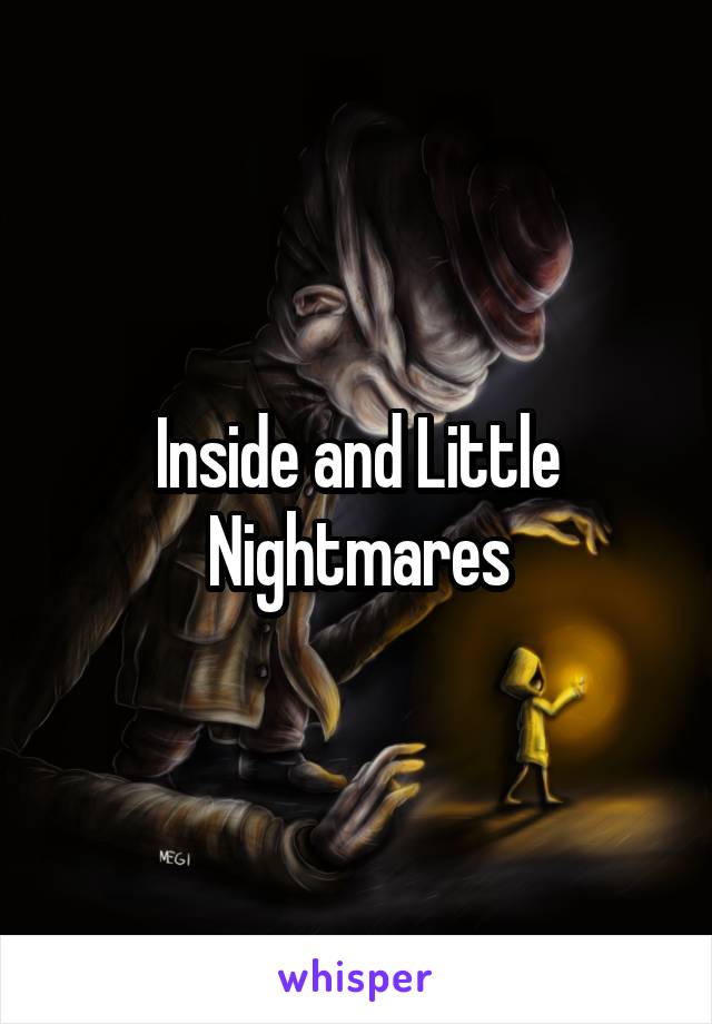 Inside and Little Nightmares