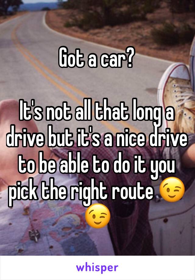 Got a car?

It's not all that long a drive but it's a nice drive to be able to do it you pick the right route 😉😉