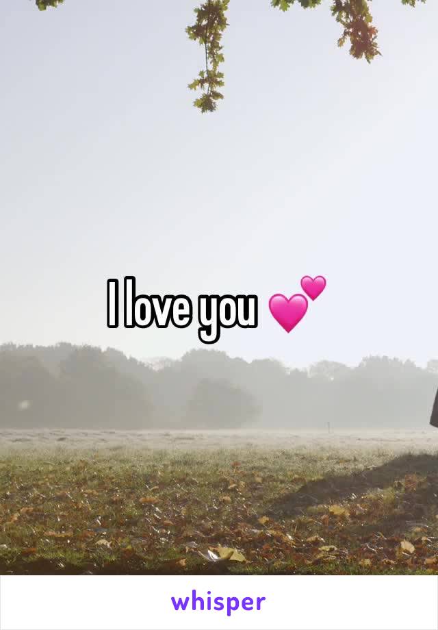 I love you 💕 