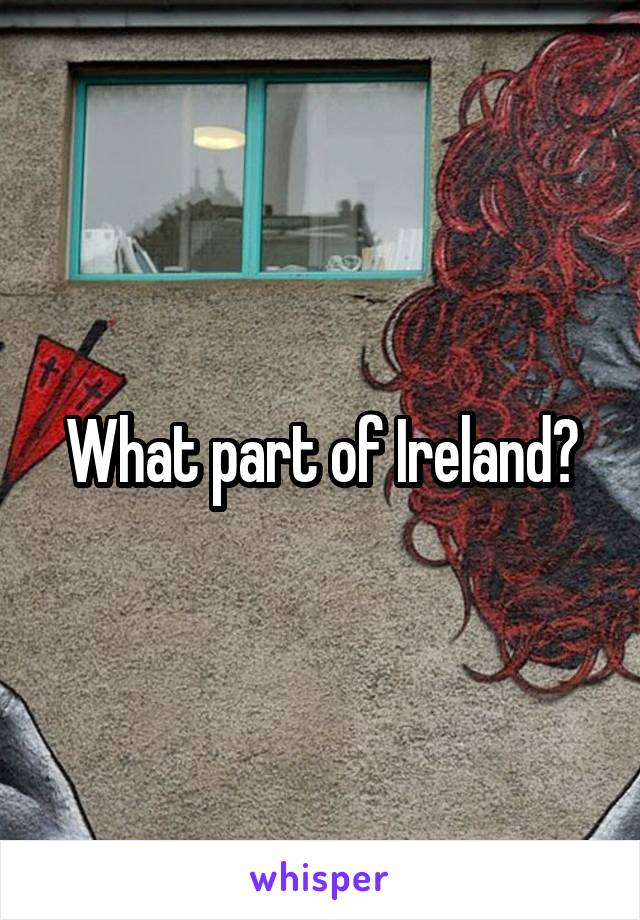 What part of Ireland?