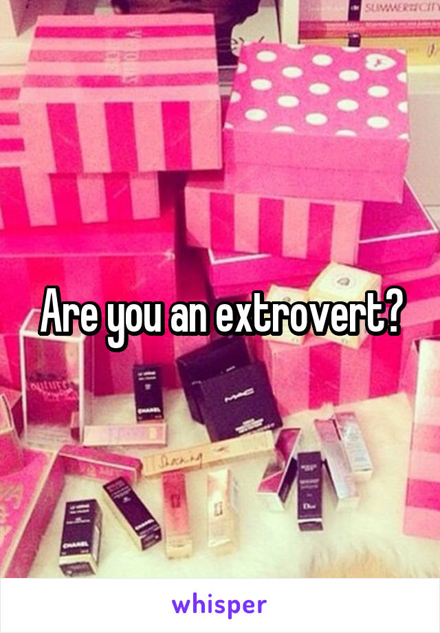Are you an extrovert?