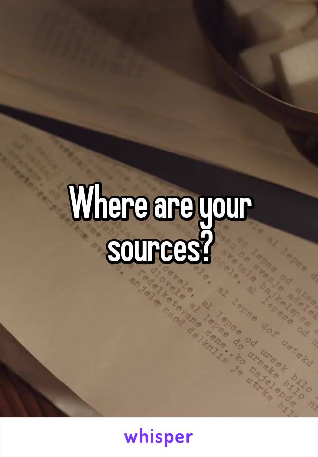 Where are your sources?