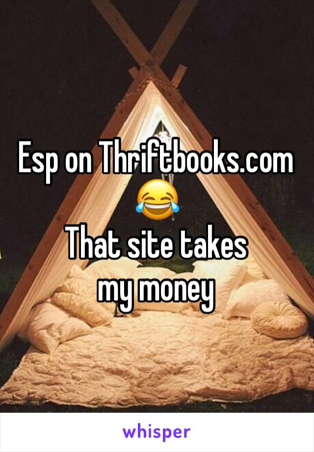 Esp on Thriftbooks.com 
😂
That site takes my money 