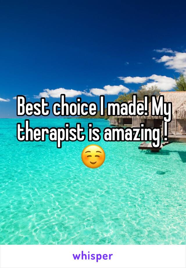  Best choice I made! My therapist is amazing ! ☺️